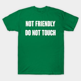 Not Friendly Do Not Touch T-Shirt